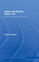Book cover of: Space and Muslim Urban Life. By: Simon O'Meara