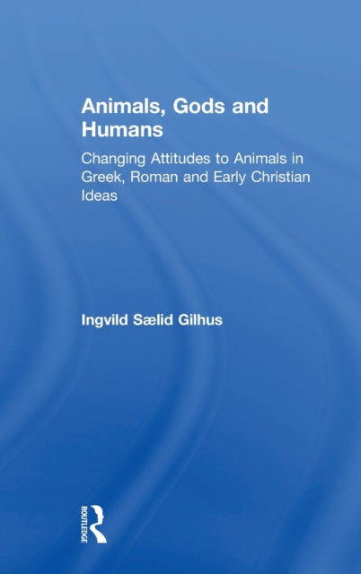 Book cover of: Animals, Gods and Humans. By: Ingvild Saelid Gilhus
