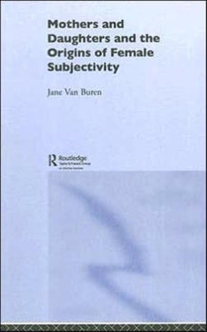 Mothers and Daughters and the Origins of Female Subjectivity
