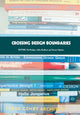 Book cover of: Crossing Design Boundaries. By: Paul Rodgers