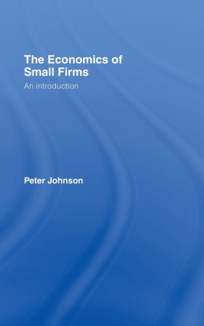The Economics of Small Firms