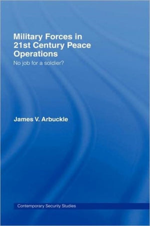 Military Forces in 21st Century Peace Operations