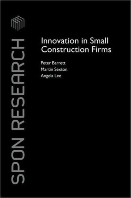 Book cover of: Innovation in Small Construction Firms. By: Barrett, Peter professor., Peter Barrett