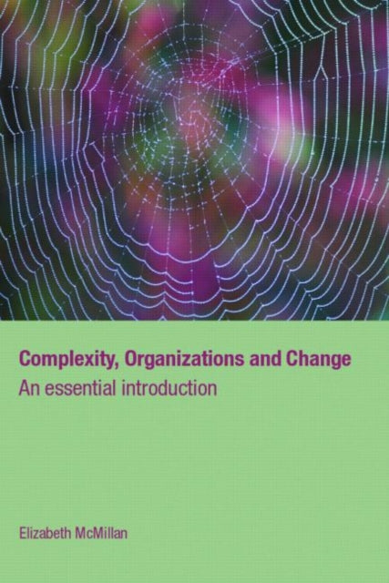 Book cover of: Complexity, Organizations and Change. By: Elizabeth McMillan