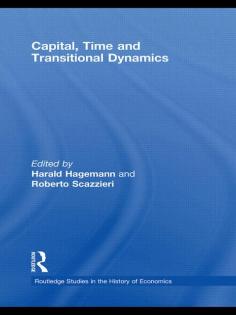 Book cover of: Capital, Time and Transitional Dynamics. By: Hagemann/Scazzi