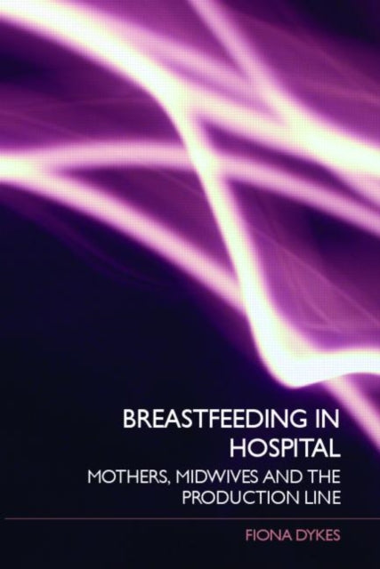 Book cover of: Breastfeeding in Hospital. By: Fiona Dykes