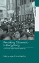 Book cover of: Remaking Citizenship in Hong Kong. By: Agnes S. Ku