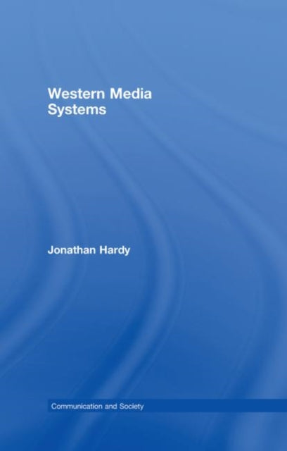 Book cover of: Western Media Systems. By: Jonathan Hardy