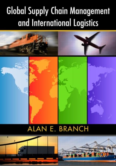 Book cover of: Global Supply Chain Management and International Logistics. By: Alan Branch, Branch, Alan E.