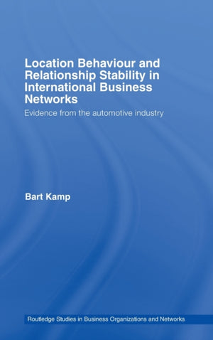 Location Behaviour and Relationship Stability in International Business Networks