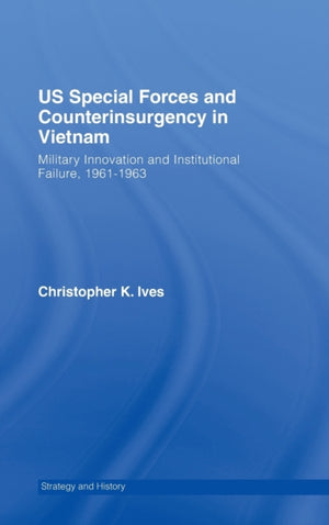 US Special Forces and Counterinsurgency in Vietnam