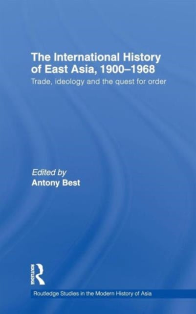 Book cover of: International History of East Asia, 1900-1968. By: Antony Best