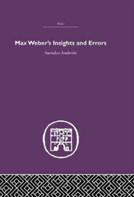 Book cover of: Max Weber's Insights and Errors. By: Stanislav Andreski