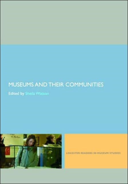 Book cover of: Museums and their Communities. By: Sheila Watson