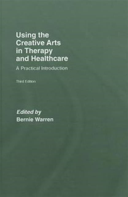 Using the Creative Arts in Therapy and Healthcare