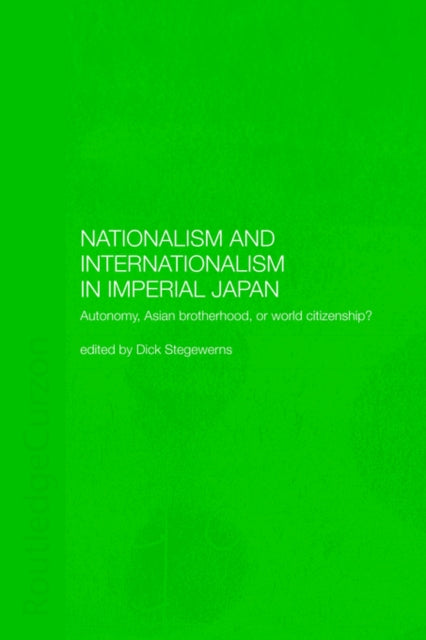 Book cover of: Nationalism and Internationalism in Imperial Japan. By: D. Stegewerns