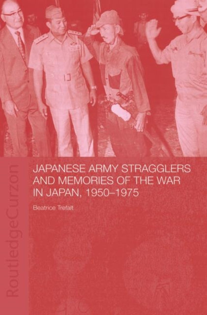 Book cover of: Japanese Army Stragglers and Memories of the War in Japan, 1950-75. By: B. Trefalt