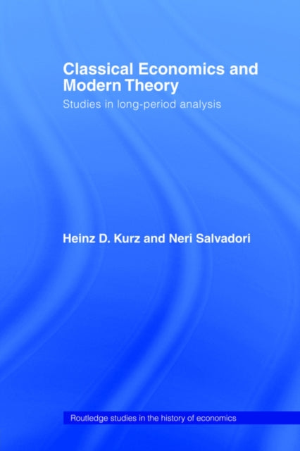 Book cover of: Classical Economics and Modern Theory. By: Heinz D. Kurz