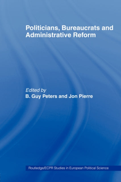 Politicians, Bureaucrats and Administrative Reform