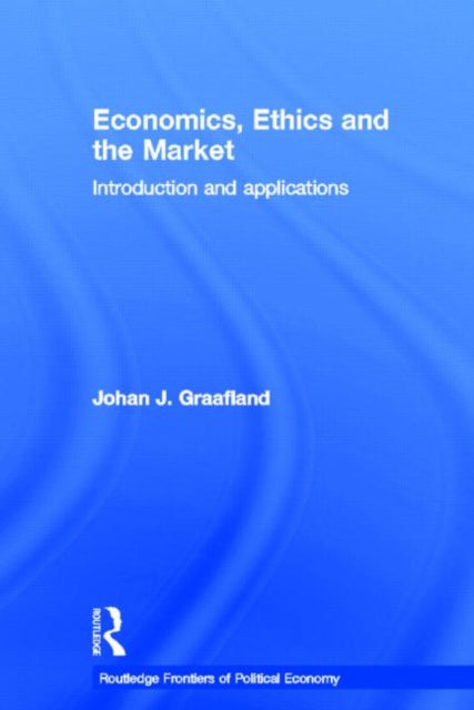 Book cover of: Economics, Ethics and the Market. By: Joha Graafland