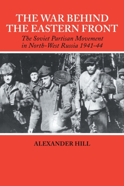 Book cover of: War Behind the Eastern Front. By: Alexander Hill