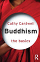 Book cover of: Buddhism: The Basics. By: Cathy Cantwell, DR CATHY CANTWE