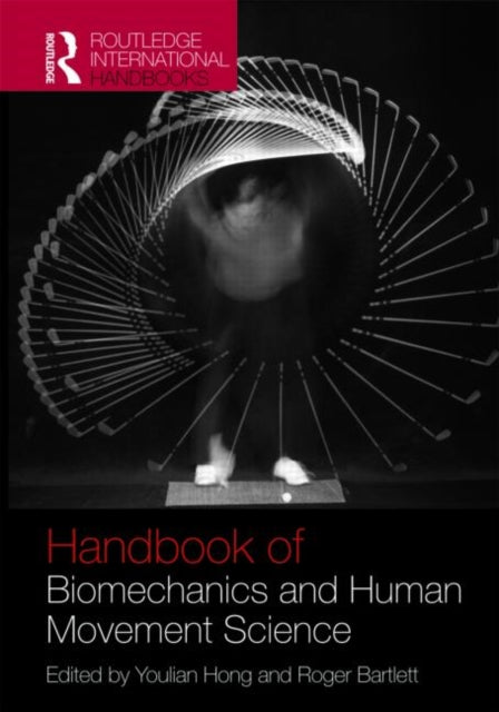 Book cover of: Routledge Handbook of Biomechanics and Human Movement Science. By: Youlian Hong: R