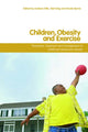 Book cover of: Children, Obesity and Exercise. By: Andrew P. Hills, Ed. Hills