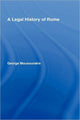 Book cover of: Legal History of Rome. By: George Mousourakis, Geo Mousourakis