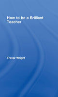 How to Be a Brilliant Teacher