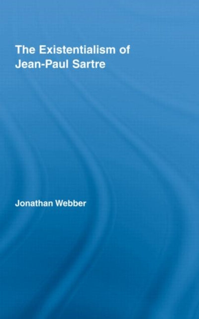Book cover of: Existentialism of Jean-Paul Sartre. By: Jonathan Webber