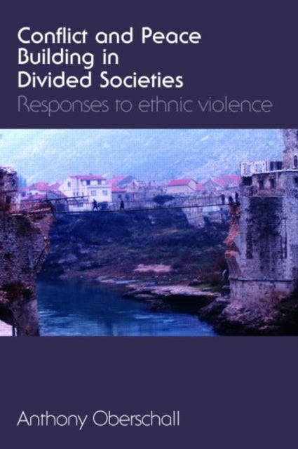 Book cover of: Conflict and Peace Building in Divided Societies. By: Ant Oberschall
