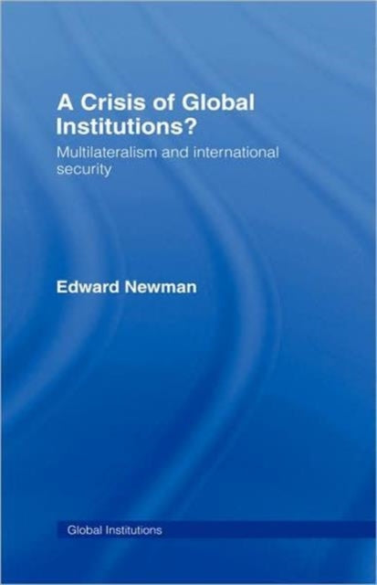 Book cover of: Crisis of Global Institutions?. By: Edward Newman