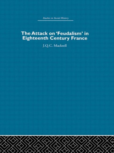 Book cover of: Attack on Feudalism in Eighteenth-Century France. By: Mackrell