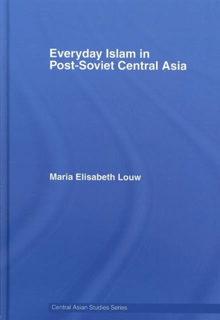 Everyday Islam in Post-Soviet Central Asia
