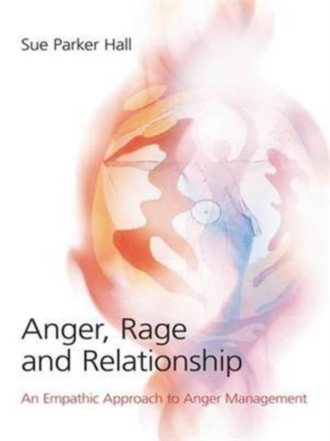Book cover of: Anger, Rage and Relationship. By: Sue Parker Hall