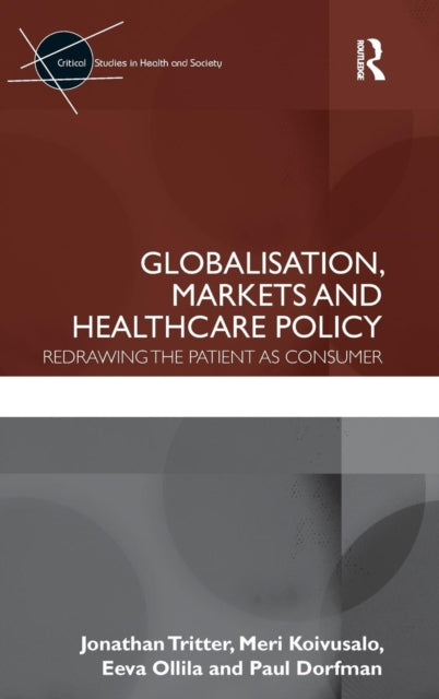 Book cover of: Globalisation, Markets and Healthcare Policy. By: Jonathan Q. Tritter