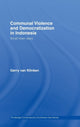 Book cover of: Communal Violence and Democratization in Indonesia. By: Gerry van Klinken