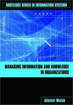 Managing Information and Knowledge in Organizations