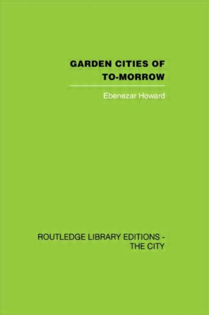 Book cover of: Garden Cities of To-Morrow. By: E. & Os Howard