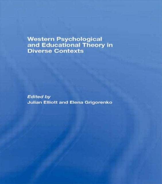 Book cover of: Western Psychological and Educational Theory in Diverse Contexts. By: Julian Elliott: