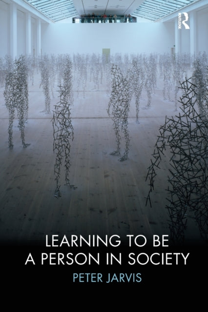 Book cover of: Learning to be a Person in Society. By: Peter Jarvis, Jarvis, Peter