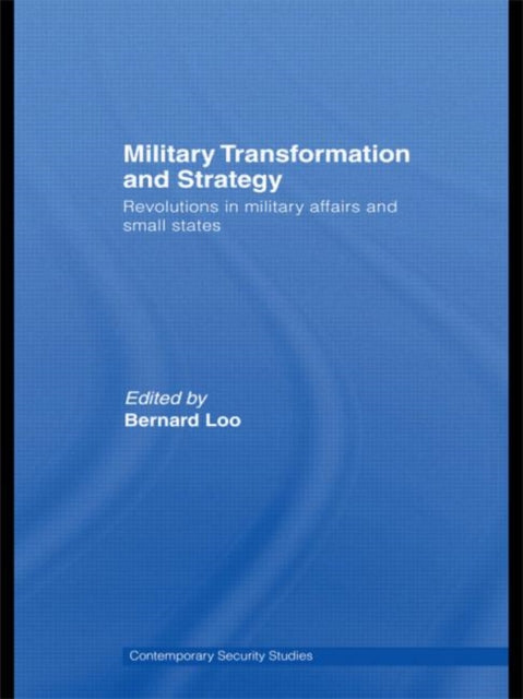Book cover of: Military Transformation and Strategy. By: Bernard Loo
