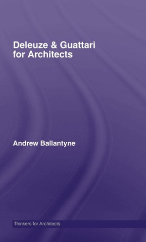 Deleuze & Guattari for Architects