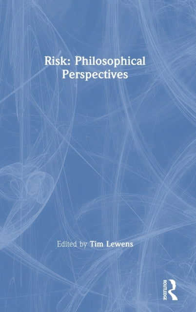 Book cover of: Risk: Philosophical Perspectives. By: Tim Lewens