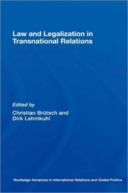 Book cover of: Law and Legalization in Transnational Relations. By: C. & L Brutsch