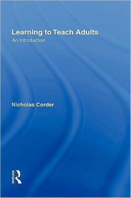 Book cover of: Learning to Teach Adults. By: Nicholas Corder