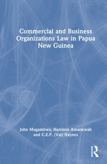 Book cover of: Commercial and Business Organizations Law in Papua New Guinea. By: J. T. Mugambwa, Mugambwa/Amankw