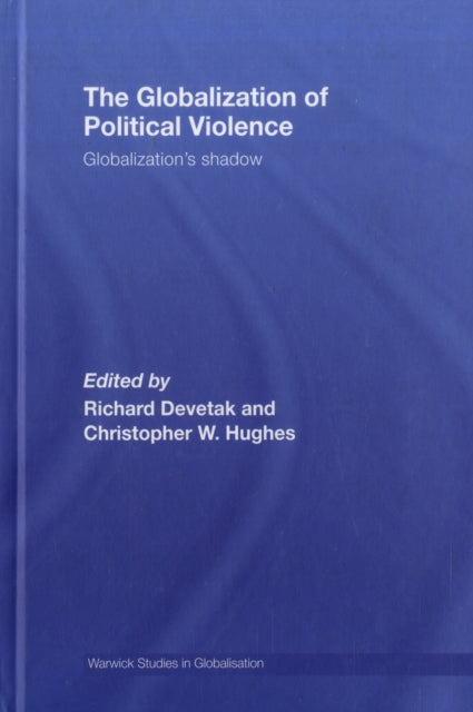Book cover of: Globalization of Political Violence. By: Devetak/Hughes