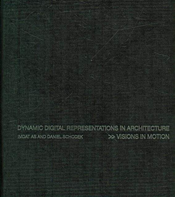 Book cover of: Dynamic Digital Representations in Architecture. By: Imdat As, Daniel Schodek